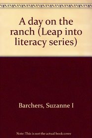 A day on the ranch (Leap into literacy series)