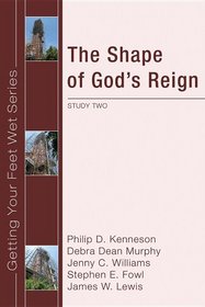 The Shape of God's Reign (Getting Your Feet Wet)