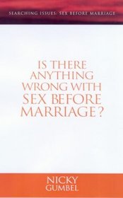 Is There Anything Wrong with Sex Before Marriage?