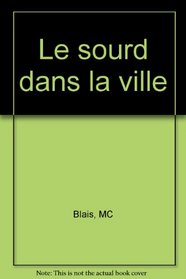 Le sourd dans la ville (French Edition)
