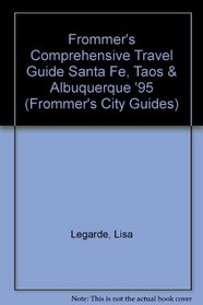 Frommer's Comprehensive Travel Guide Santa Fe, Taos & Albuquerque '95 (Frommer's City Guides)