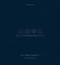 Eleven Madison Park: The Next Chapter, Revised and Unlimited Edition: [A Cookbook]