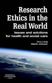 Research Ethics in the Real World: Issues and Solutions for Health and Social Care Professionals