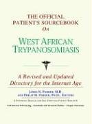 The Official Patient's Sourcebook on West African Trypanosomiasis: A Revised and Updated Directory for the Internet Age