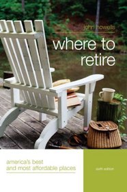 Where to Retire, 6th : America's Best and Most Affordable Places (Choose Retirement Series)
