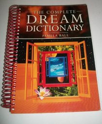 The Complete Dream Dictionary: A Practical Guide to Interpreting Dreams