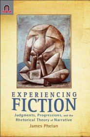 Experiencing Fiction: Judgments, Progression, and the Rhetorical Theory of Narrative (Theory and Interpretation of Narrative)