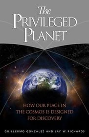 The Privileged Planet : How Our Place in the Cosmos is Designed for Discovery