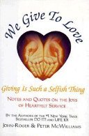 We Give to Love : Giving is Such a Selfish Thing (The Life 101 Series)