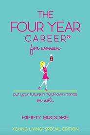 Kimmy Brooke's The Four Year Career for Women: Young Living Special Edition; The Quick Network Marketing Reference Guide; Recruiting & Belief Building