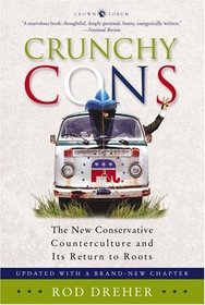 Crunchy Cons : The New Conservative Counterculture and Its Return to Roots