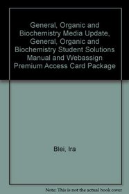 General, Organic and Biochemistry Media Update, General, Organic and Biochemistry Student Solutions Manual and WebAssign Premium Access Card Package