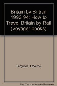 Britain by Britrail 1993-94: How to Travel Britain by Rail (Voyager books)