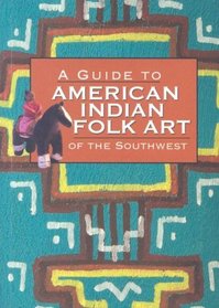 A Guide to American Indian Folk Art of the Southwest