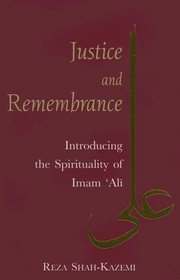 Justice and Remembrance: Introducing the Spirituality of Imam Ali