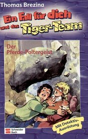 Ein Fall fr dich und das Tiger-Team, Bd.2, Der Pferde-Poltergeist