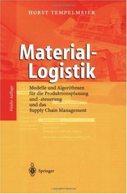 Material-Logistik: Modelle und Algorithmen fr die Produktionsplanung und -steuerung  und das Supply Chain Management (German Edition)