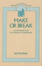 Make or break: An introduction to marriage counselling (New library of pastoral care)
