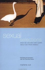 Sexual Selections: What We Can and Can't Learn About Sex from Animals