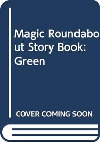 Magic Roundabout Story Book: Green