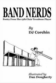 Band Nerds Poetry From The 13th Chair Trombone Player