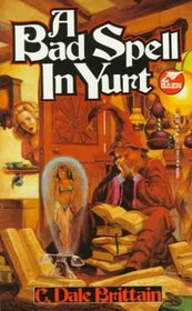 Bad Spell In Yurt (Wizard of Yurt, Bk 1)
