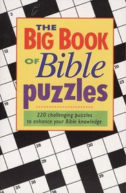 The Big Book of Bible Puzzles: 220 Challenging Puzzles to Enhance Your Bible Knowledge (Big Book of)