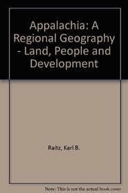 Appalachia: A Regional Geography : Land, People, and Development