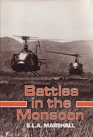 Battles in the Monsoon: Camping in the Central Highlands, Vietnam, Summer 1966 (Vietnam War, No 5)