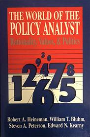World of the Policy Analyst: Rationality, Values, and Politics (Chatham Studies in Political Thinking)