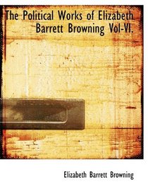 The Political Works of Elizabeth Barrett Browning Vol-VI.