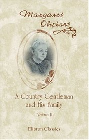 A Country Gentleman and His Family: Volume II