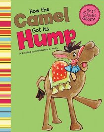 How the Camel Got Its Hump (My First Classic Stories)