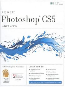 Photoshop Cs5: Advanced, ACA Edition + Certblaster, Student Manual (Ilt)