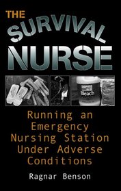 Survival Nurse: Running an Emergency Nursing Station Under Adverse Conditions