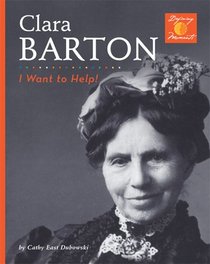Clara Barton: I Want To Help! (Defining Moments)