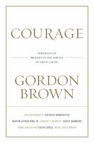 Courage: Portraits of Bravery in the Service of Great Causes