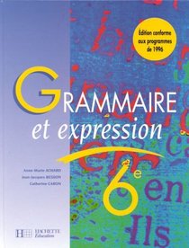 Grammaire et expression, 6e. Edition 1996