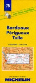 Michelin Bordeaux/Perigueux/Tulle, France Map No. 75 (Michelin Maps & Atlases)