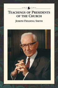 Teachings of Presidents of the Church: Joseph Fielding Smith