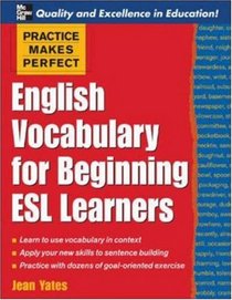 Practice Makes Perfect: English Vocabulary For Beginning ESL Learners (Practice Makes Perfect)