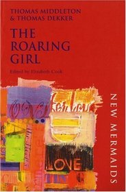 The Roaring Girl, Second Edition (New Mermaids)