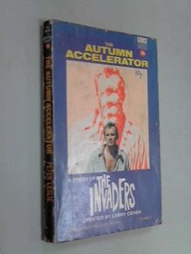 The autumn accelerator: [a story of 'The Invaders'] (Souvenir Press/Corgi science fiction)