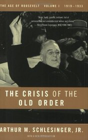 The Crisis of the Old Order : 1919-1933, The Age of Roosevelt, Volume I (The Age of Roosevelt)