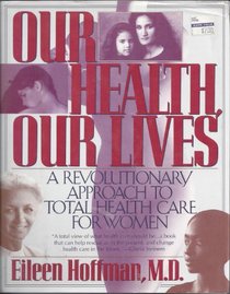 Our Health Our Lives: A Revolutionary Approach to Total Health Care for Women