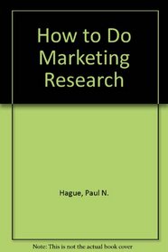 How to Do Marketing Research