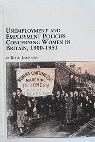 Unemployment and Employment Policies Concerning Women in Britain, 1900-1951 (Women's Studies, 35)