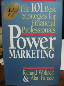 Power Marketing: The 101 Best Strategies for Financial Professionals