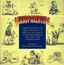 Grandparenting: A Guide for Today's Grandparents With over 50 Activities to Strengthen One of Life's Most Powerful and Rewarding Bonds
