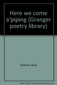 Here we come a'piping (Granger poetry library)